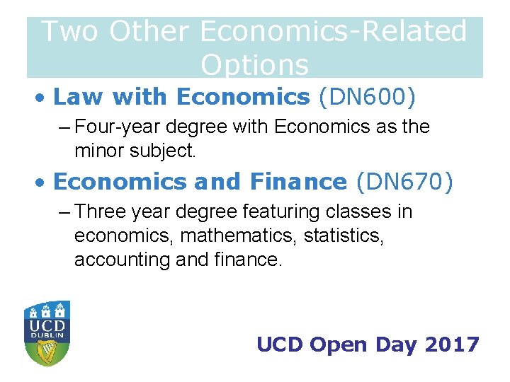 Two Other Economics-Related Options • Law with Economics (DN 600) – Four-year degree with
