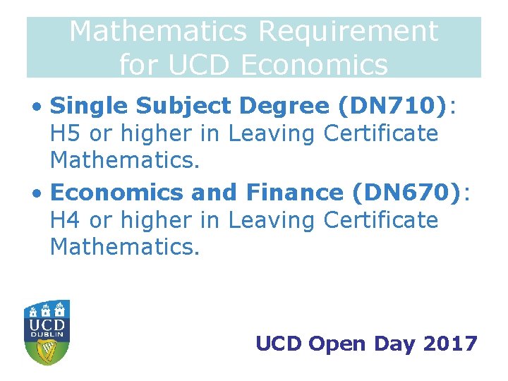 Mathematics Requirement for UCD Economics • Single Subject Degree (DN 710): H 5 or
