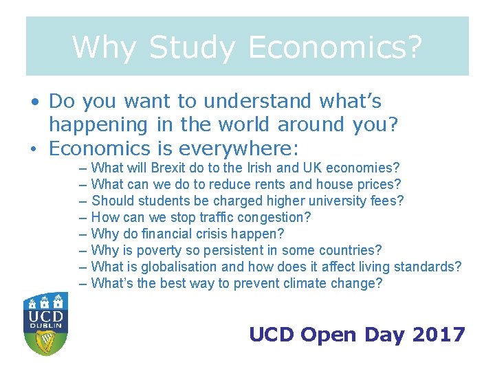 Why Study Economics? • Do you want to understand what’s happening in the world