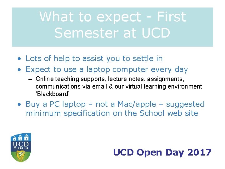 What to expect - First Semester at UCD • Lots of help to assist