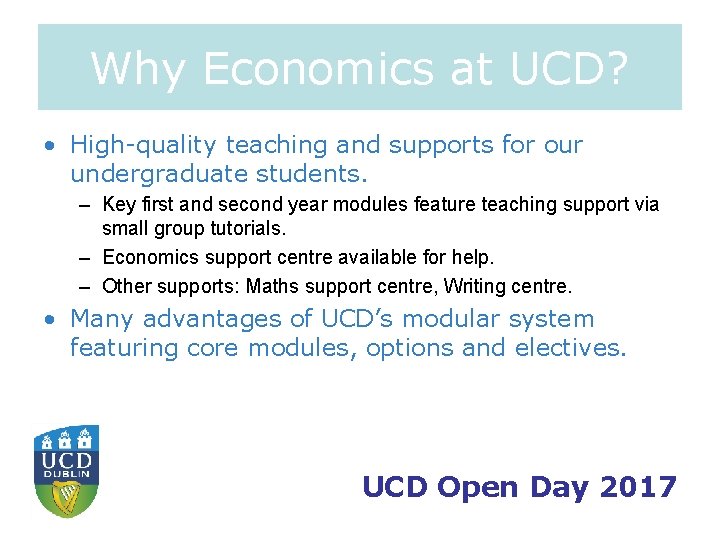 Why Economics at UCD? • High-quality teaching and supports for our undergraduate students. –