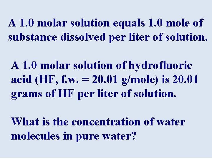 A 1. 0 molar solution equals 1. 0 mole of substance dissolved per liter