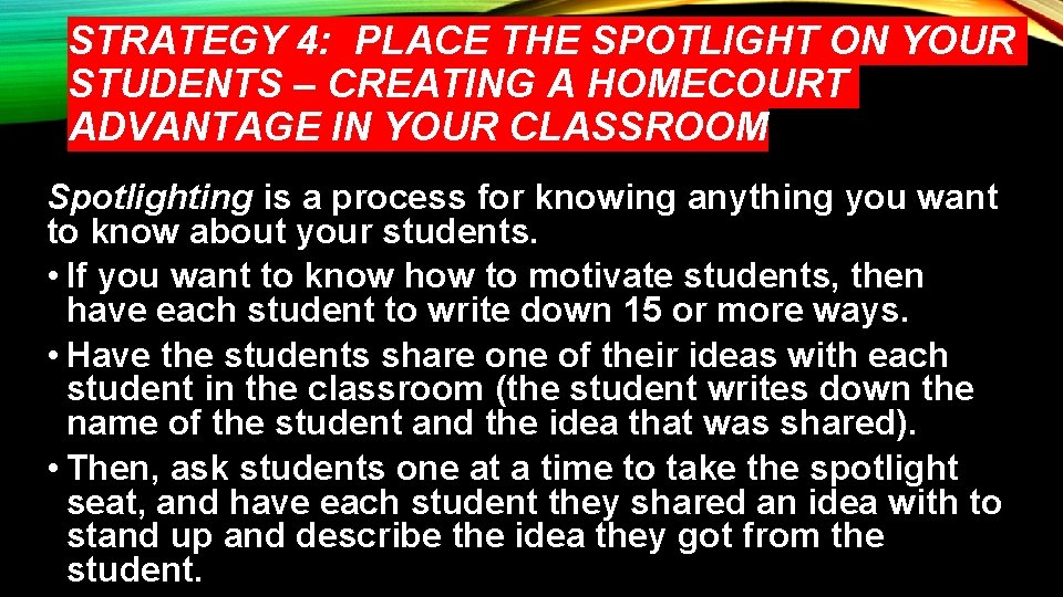 STRATEGY 4: PLACE THE SPOTLIGHT ON YOUR STUDENTS – CREATING A HOMECOURT ADVANTAGE IN