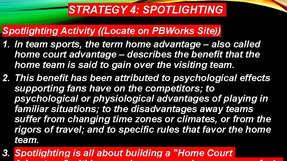 STRATEGY 4: SPOTLIGHTING Spotlighting Activity ((Locate on PBWorks Site)) 1. In team sports, the