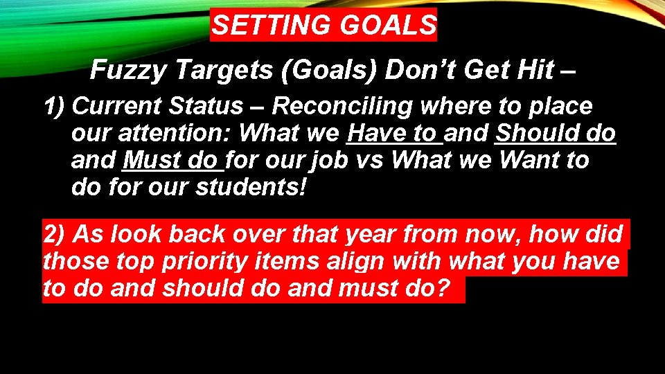 SETTING GOALS Fuzzy Targets (Goals) Don’t Get Hit – 1) Current Status – Reconciling