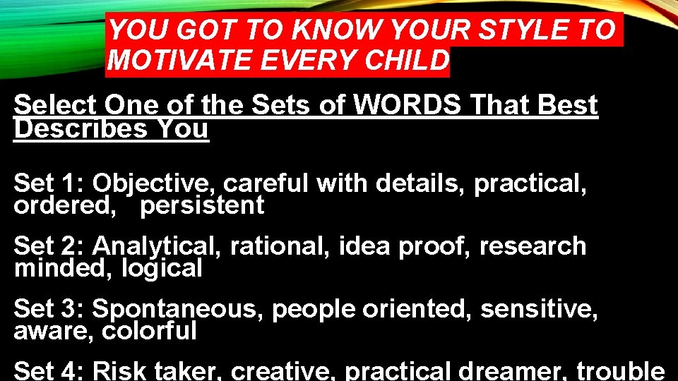 YOU GOT TO KNOW YOUR STYLE TO MOTIVATE EVERY CHILD Select One of the