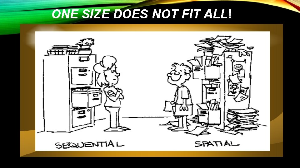 ONE SIZE DOES NOT FIT ALL! 