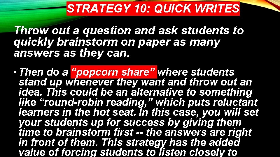 STRATEGY 10: QUICK WRITES Throw out a question and ask students to quickly brainstorm