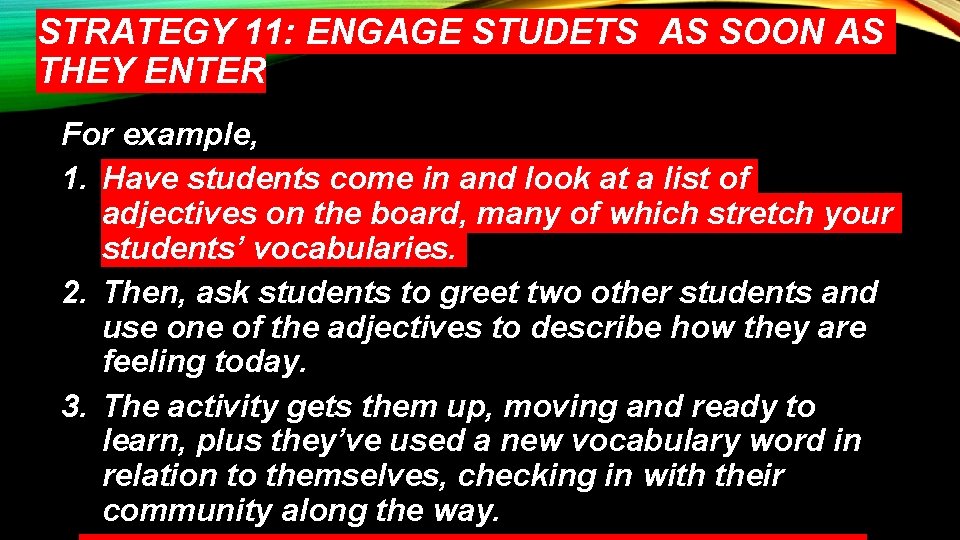 STRATEGY 11: ENGAGE STUDETS AS SOON AS THEY ENTER For example, 1. Have students