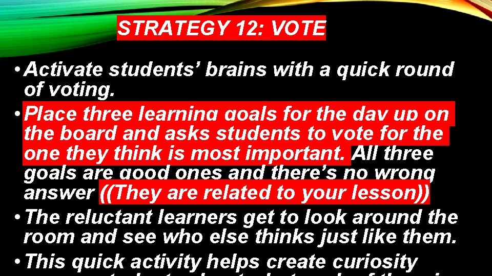 STRATEGY 12: VOTE • Activate students’ brains with a quick round of voting. •