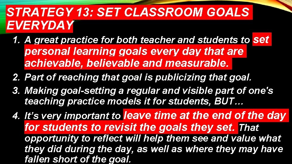 STRATEGY 13: SET CLASSROOM GOALS EVERYDAY 1. A great practice for both teacher and