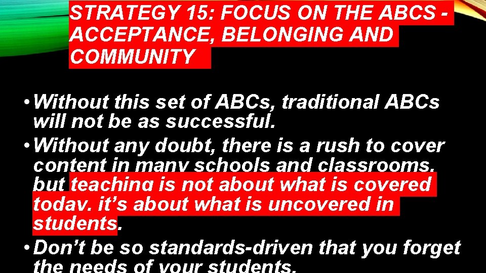 STRATEGY 15: FOCUS ON THE ABCS ACCEPTANCE, BELONGING AND COMMUNITY • Without this set