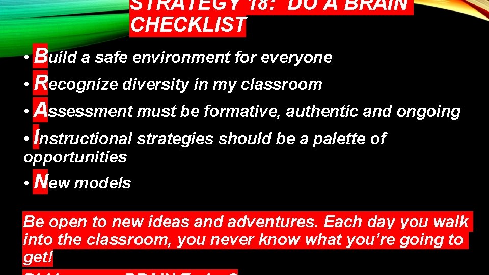 STRATEGY 18: DO A BRAIN CHECKLIST • Build a safe environment for everyone •