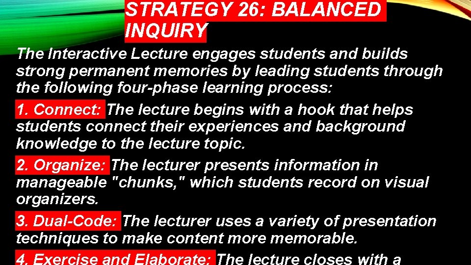 STRATEGY 26: BALANCED INQUIRY The Interactive Lecture engages students and builds strong permanent memories