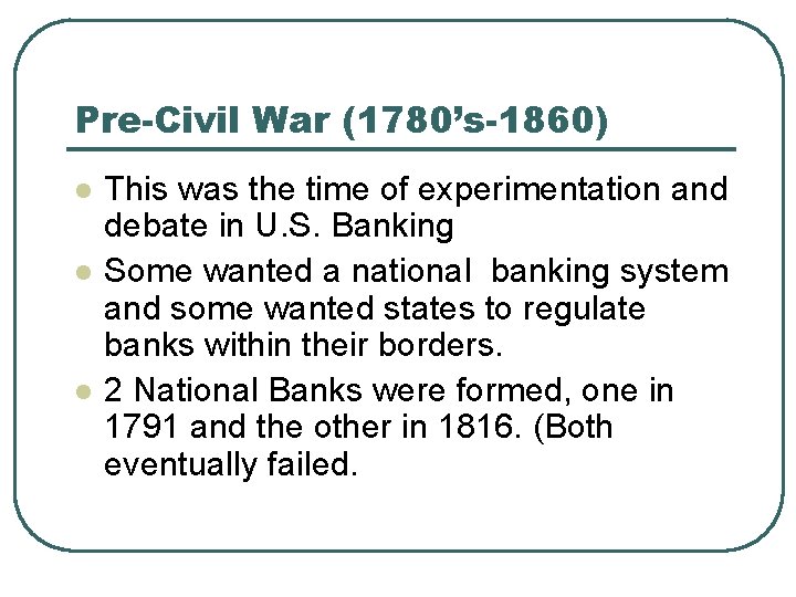 Pre-Civil War (1780’s-1860) l l l This was the time of experimentation and debate