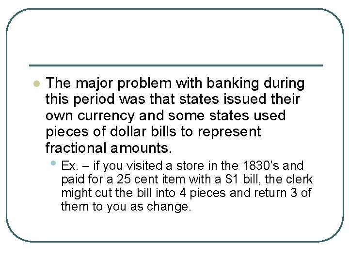 l The major problem with banking during this period was that states issued their