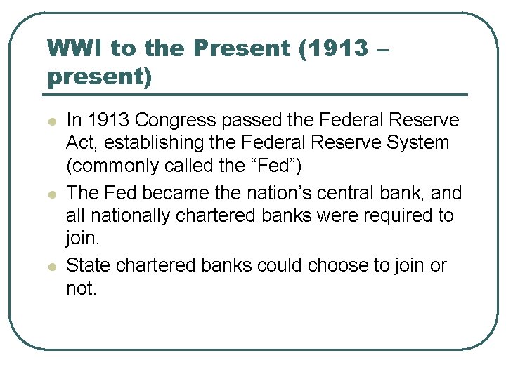 WWI to the Present (1913 – present) l l l In 1913 Congress passed