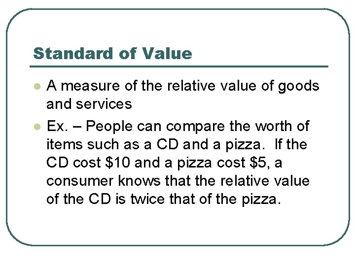 Standard of Value l l A measure of the relative value of goods and