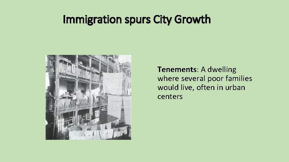 Immigration spurs City Growth Tenements: A dwelling where several poor families would live, often