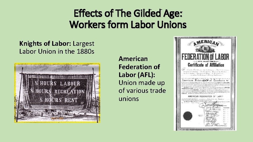 Effects of The Gilded Age: Workers form Labor Unions Knights of Labor: Largest Labor