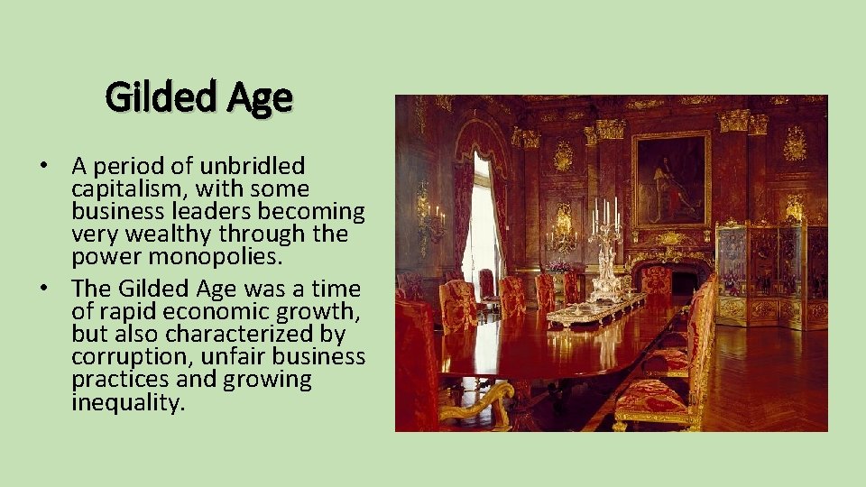 Gilded Age • A period of unbridled capitalism, with some business leaders becoming very