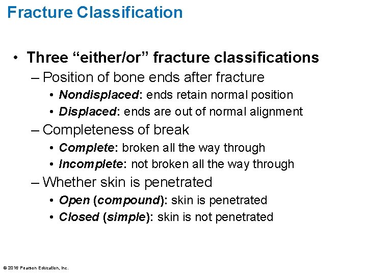 Fracture Classification • Three “either/or” fracture classifications – Position of bone ends after fracture