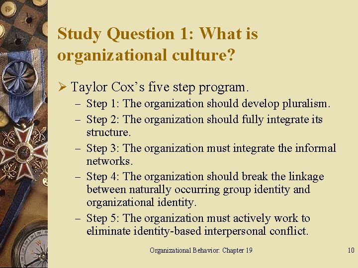 Study Question 1: What is organizational culture? Ø Taylor Cox’s five step program. –