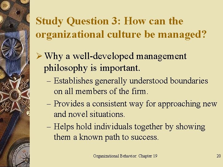 Study Question 3: How can the organizational culture be managed? Ø Why a well-developed
