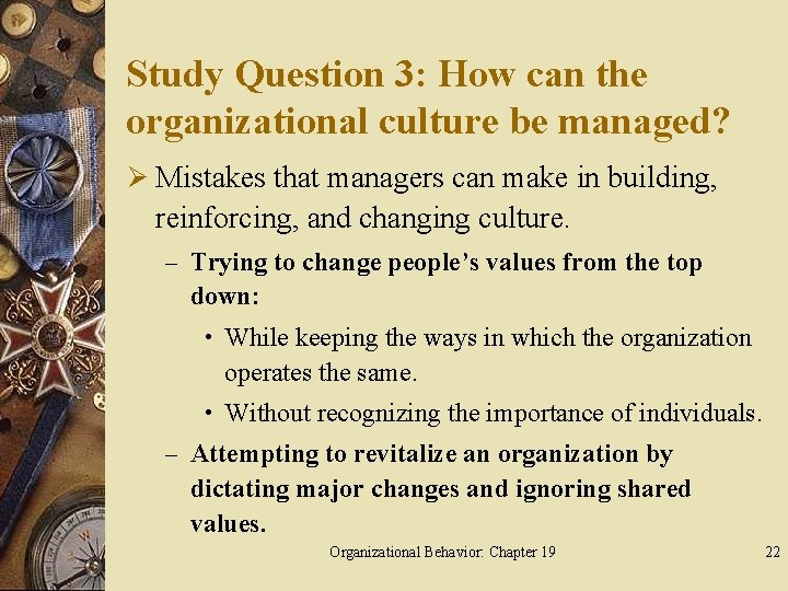 Study Question 3: How can the organizational culture be managed? Ø Mistakes that managers