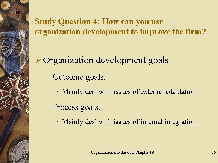 Study Question 4: How can you use organization development to improve the firm? Ø