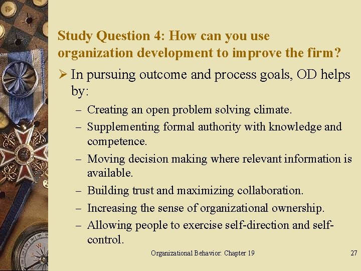 Study Question 4: How can you use organization development to improve the firm? Ø