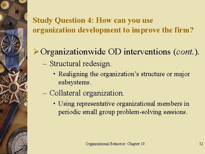Study Question 4: How can you use organization development to improve the firm? Ø
