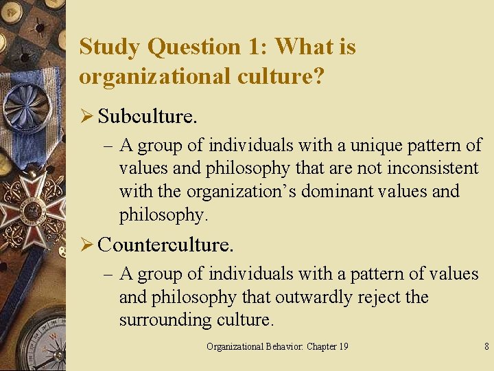 Study Question 1: What is organizational culture? Ø Subculture. – A group of individuals