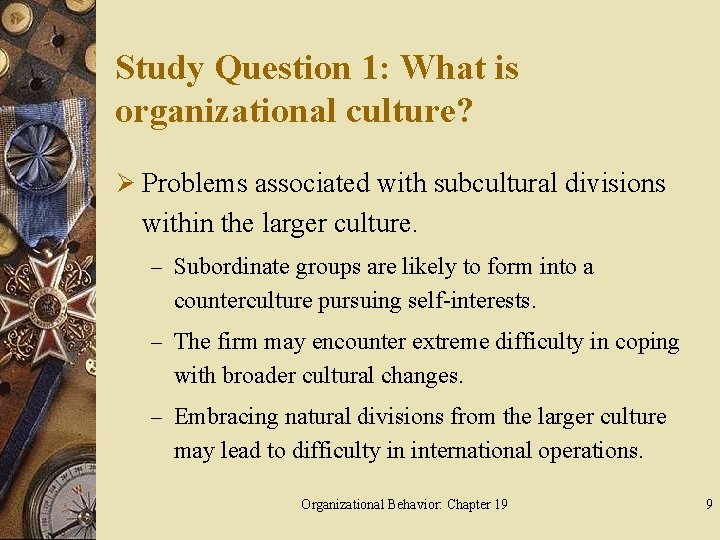 Study Question 1: What is organizational culture? Ø Problems associated with subcultural divisions within
