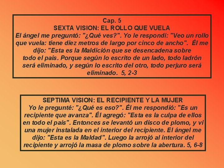 Cap. 5 SEXTA VISION: EL ROLLO QUE VUELA El ángel me preguntó: "¿Qué ves?