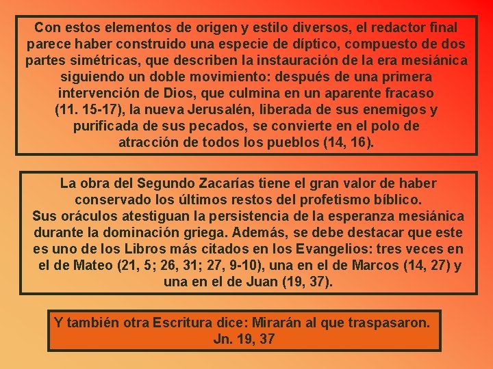 Con estos elementos de origen y estilo diversos, el redactor final parece haber construido