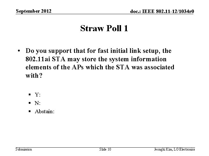 September 2012 doc. : IEEE 802. 11 -12/1034 r 0 Straw Poll 1 •