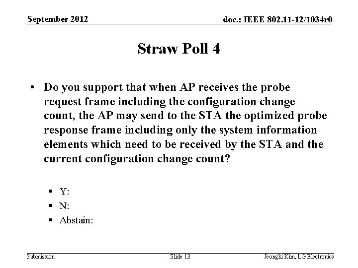 September 2012 doc. : IEEE 802. 11 -12/1034 r 0 Straw Poll 4 •