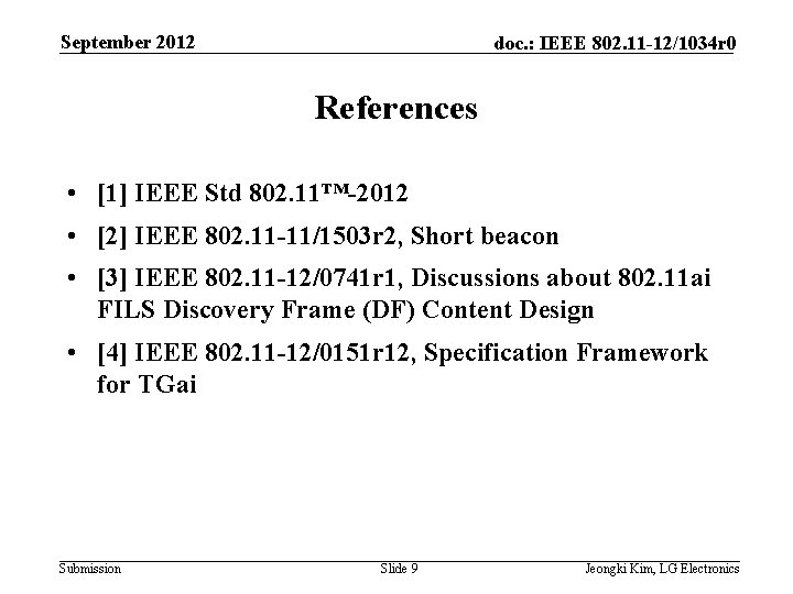 September 2012 doc. : IEEE 802. 11 -12/1034 r 0 References • [1] IEEE