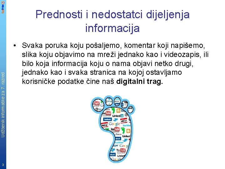 Udžbenik informatike za 7. razred Prednosti i nedostatci dijeljenja informacija 3 • Svaka poruka