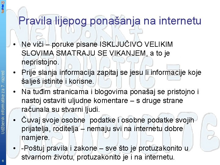 Udžbenik informatike za 7. razred Pravila lijepog ponašanja na internetu 6 • Ne viči