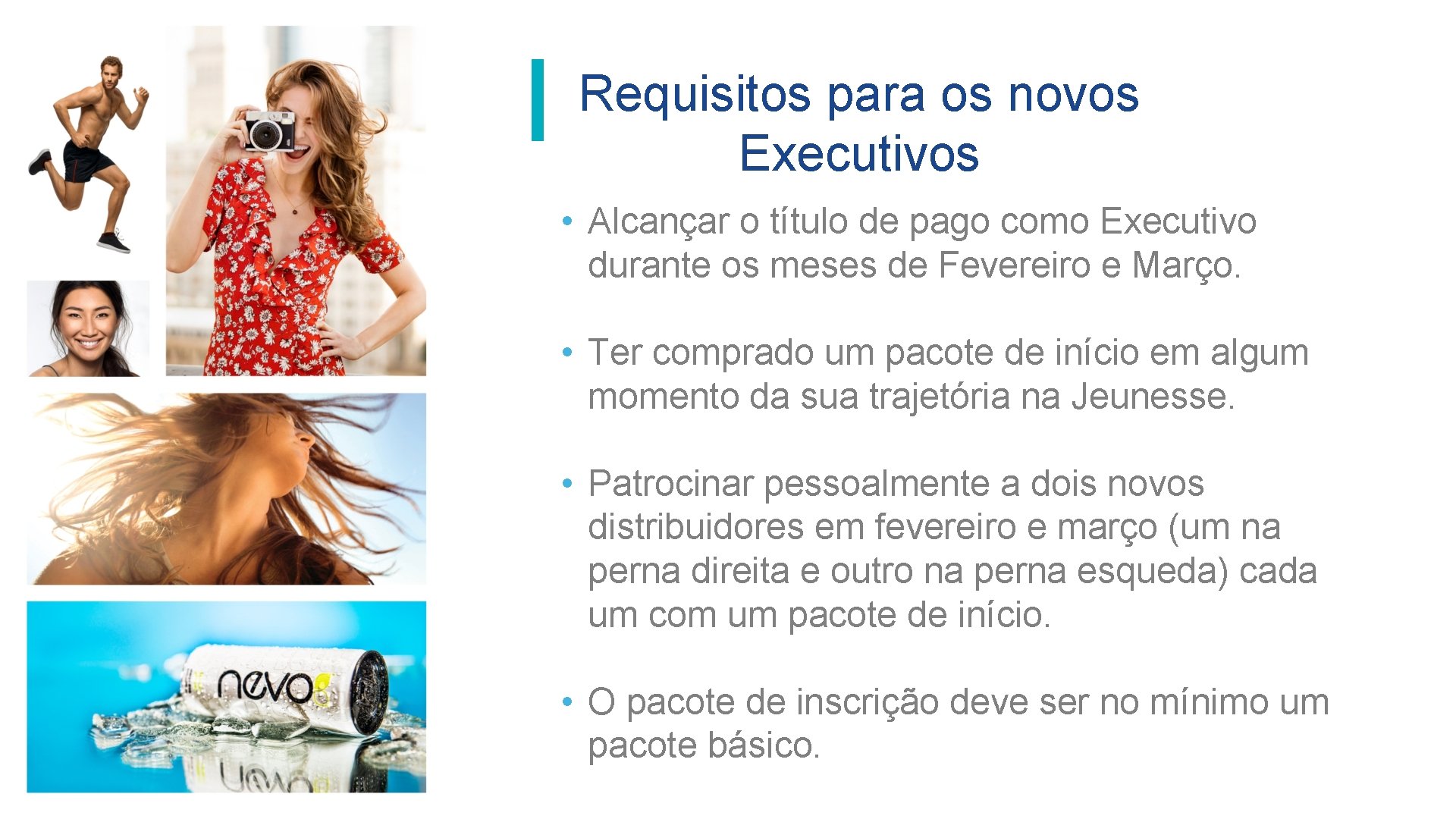 Requisitos para os novos Executivos • Alcançar o título de pago como Executivo durante