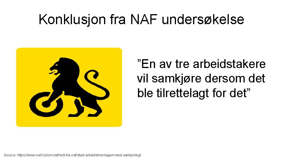 Konklusjon fra NAF undersøkelse ”En av tre arbeidstakere vil samkjøre dersom det ble tilrettelagt