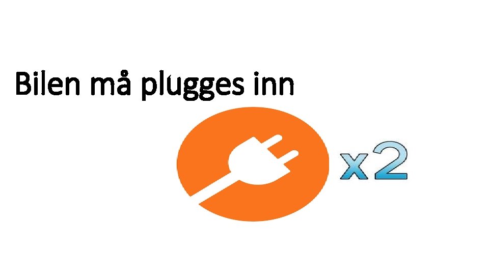 Bilen må plugges inn 