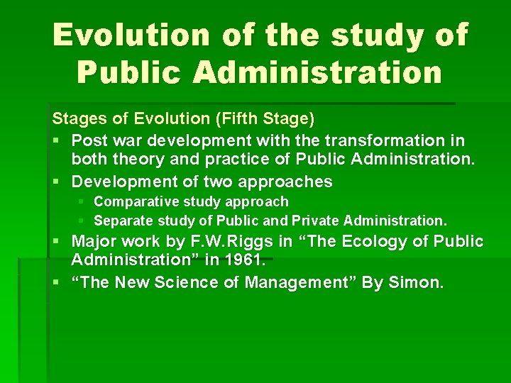 Evolution of the study of Public Administration Stages of Evolution (Fifth Stage) § Post