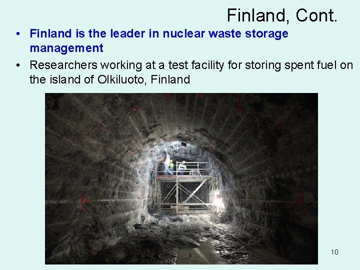 Finland, Cont. • Finland is the leader in nuclear waste storage management • Researchers