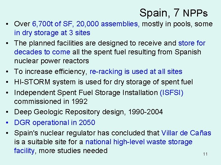 Spain, 7 NPPs • Over 6, 700 t of SF, 20, 000 assemblies, mostly