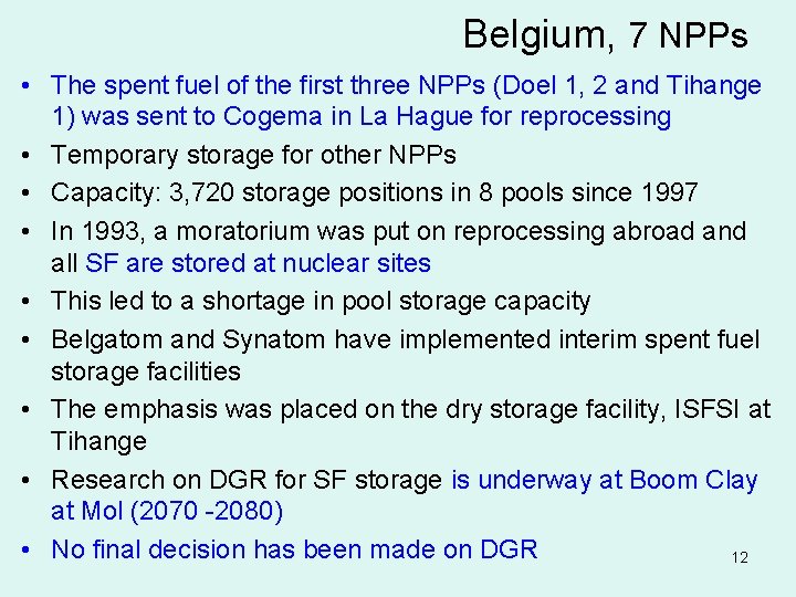 Belgium, 7 NPPs • The spent fuel of the first three NPPs (Doel 1,