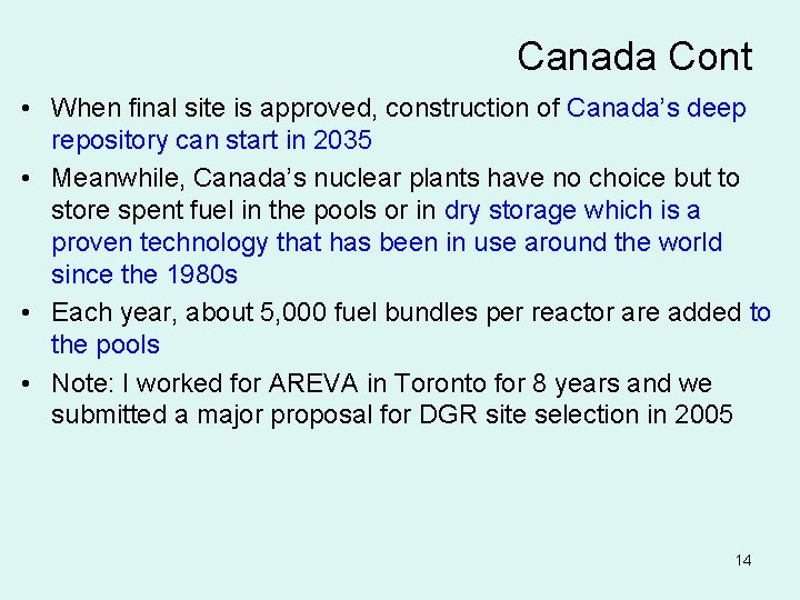 Canada Cont • When final site is approved, construction of Canada’s deep repository can