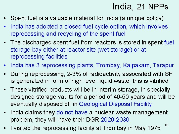 India, 21 NPPs • Spent fuel is a valuable material for India (a unique
